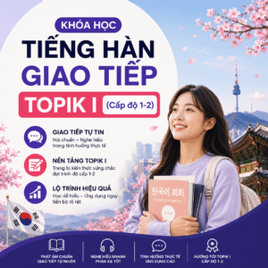 Tiếng Hàn Giao Tiếp & Luyện Thi TOPIK I (Level 1–2)